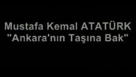 video Ankara'nın Taşına Bak-Mustafa Kemal ATATÜRK